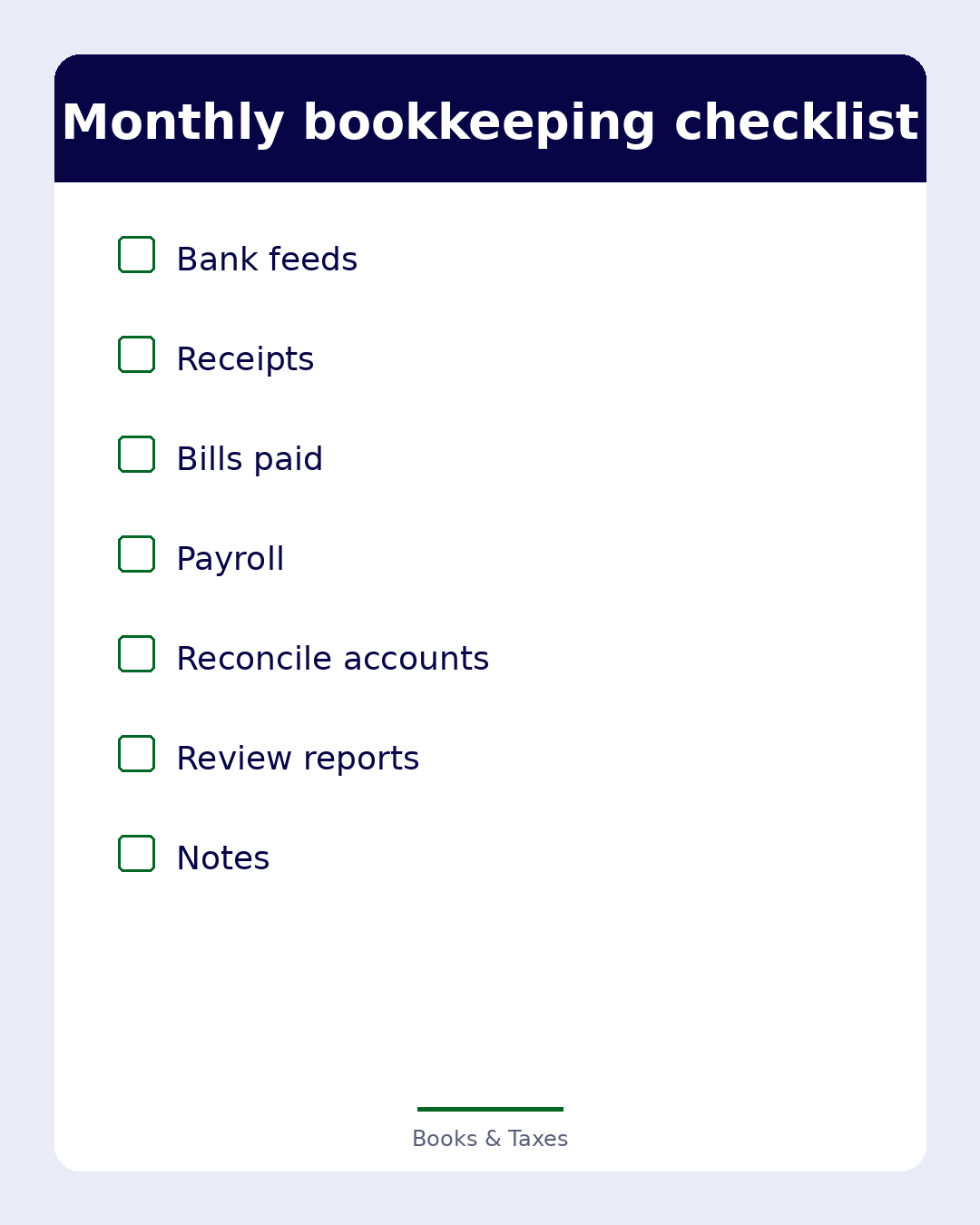 Blank monthly bookkeeping checklist with lines for bank feeds, receipts, bills paid, payroll, reconcile accounts, review reports, and notes